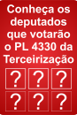 Conheça os deputados que votarão o PL 4330 da Terceirização