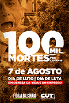 7 de Agosto | Dia de Luto e de Luta em Defesa da Vida e do Emprego | #ForaBolsonaro