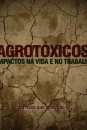 Cartilha - Agrotóxicos: Impactos na Vida e no Trabalho