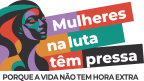 Vídeo: As mulheres na luta têm pressa