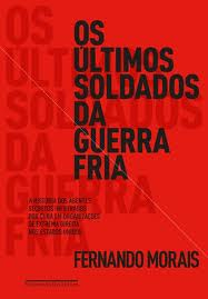 Livro de Fernando Morais narra a histÃ³ria dos agentes cubanos que se infiltraram nas redes terroristas dos EUA contra a Ilha
