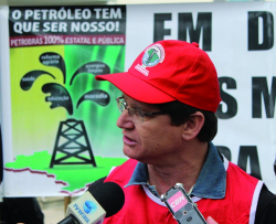Moraes, coordenador da FUP: compromisso de Dilma na campanha foi o de nÃ£o privatizar o prÃ©-sal