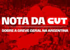 CUT emite nota de solidariedade e apoio à greve geral na Argentina