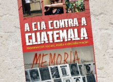“A CIA contra a Guatemala”: lançamento nesta terça em SP
