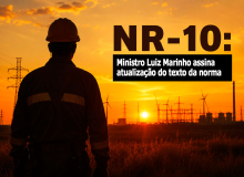 Ministro Luiz Marinho assina nova NR-10 nesta sexta em SP, em cerimônia com centrais