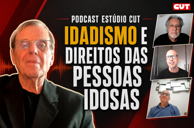Podcast Estúdio CUT: o que é ‘idadismo’ e quais os direitos das pessoas idosas