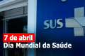 Dia Mundial da Saúde destaca SUS como principal política pública do país