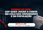 Rombo do BRB: GDF quer jogar a conta no colo dos servidores e da população
