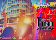 Em São Paulo, 1º de maio da resistência será na Praça da República
