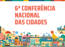 CUT leva reivindicações dos trabalhadores à 6ª Conferência Nacional das Cidades