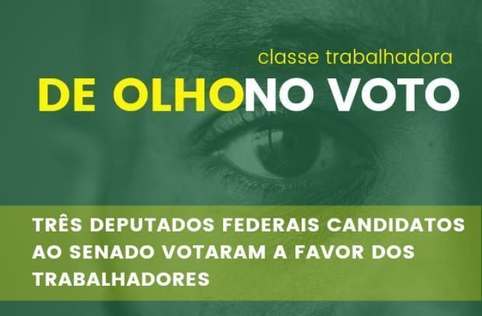 Conheça os deputados federais candidatos ao Senado que votaram contra o  trabalhador - CUT - Central Única dos Trabalhadores