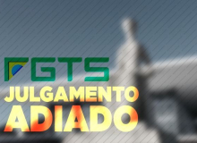 STF adia julgamento sobre taxa de correção do FGTS 