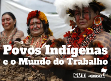 Projeto articula relação entre povos indígenas e movimento sindical, nesta sexta, 20