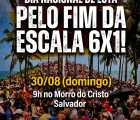 Dia Nacional de Luta pelo fim da escala 6x1 tem concentração em Salvador no domingo