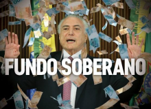 Temer tunga R$ 27 bilhões do Fundo Soberano, a poupança dos brasileiros