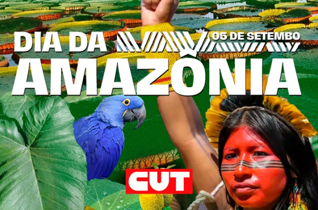 Dia da Amazônia: CUT defende trabalho, direitos e regularização fundiária