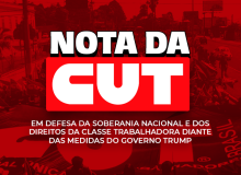 CUT repudia sobretaxa dos EUA e defende soberania nacional e direitos trabalhistas