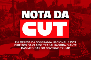 CUT repudia sobretaxa dos EUA e defende soberania nacional e direitos trabalhistas