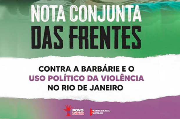 Frentes Brasil Popular e Povo Sem Medo se posicionam sobre chacina no RJ