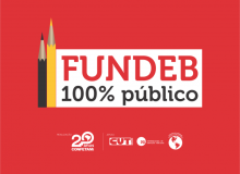 Carta aos Deputados Federais: Fundeb 100% Público Já!