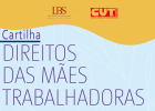Cartilha on-line traz conteúdo sobre direitos das mães trabalhadoras