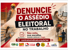 CUT e outras centrais criam ferramenta  para denunciar assédio eleitoral no trabalho