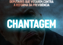 Em Brasília, tem até chantagem para aprovar nova Previdência
