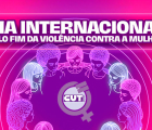 Dia Internacional pela Eliminação da Violência contra a Mulher pede ações imediatas