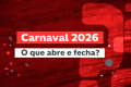 Carnaval 2026 altera funcionamento de bancos, comércio e serviços