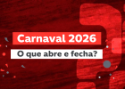 Carnaval 2026 altera funcionamento de bancos, comércio e serviços