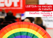 Luta contra a LGBTQIA+fobia começa por inclusão no mercado de trabalho