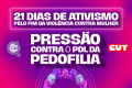 21 Dias de Ativismo: mobilização pressiona Senado para barrar o PDL da Pedofilia
