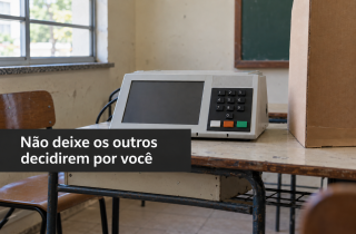 Quem não vota deixa os outros decidirem sua vida
