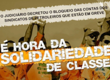 Solidariedade aos petroleiros: campanha pede recursos para manter luta da categoria