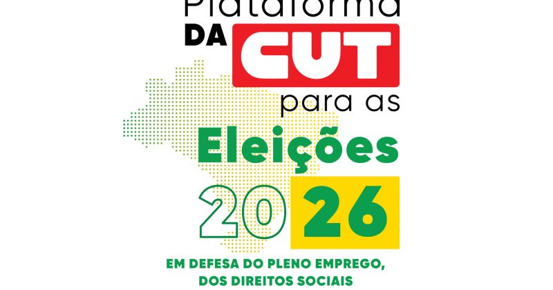 CUT lança “Plataforma para as Eleições 2026” com prioridades da classe trabalhadora – CUT