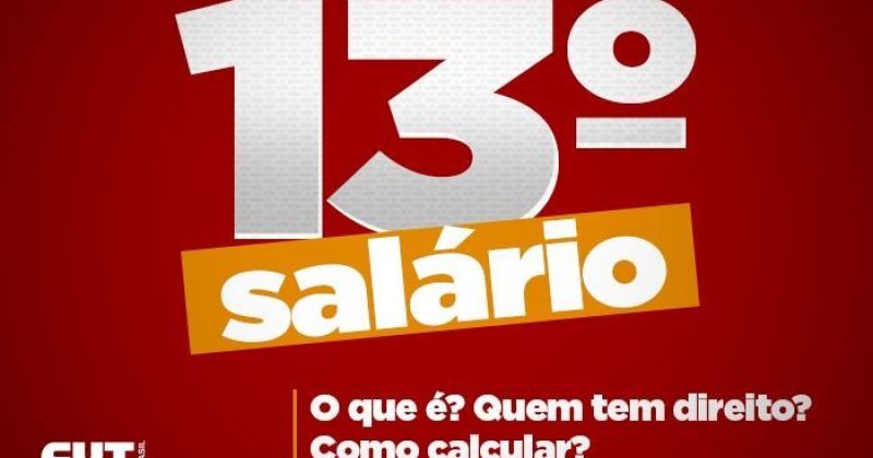 Confira quem tem direito ao 13º salário, como calcular e quando será pago -  CUT - Central Única dos Trabalhadores