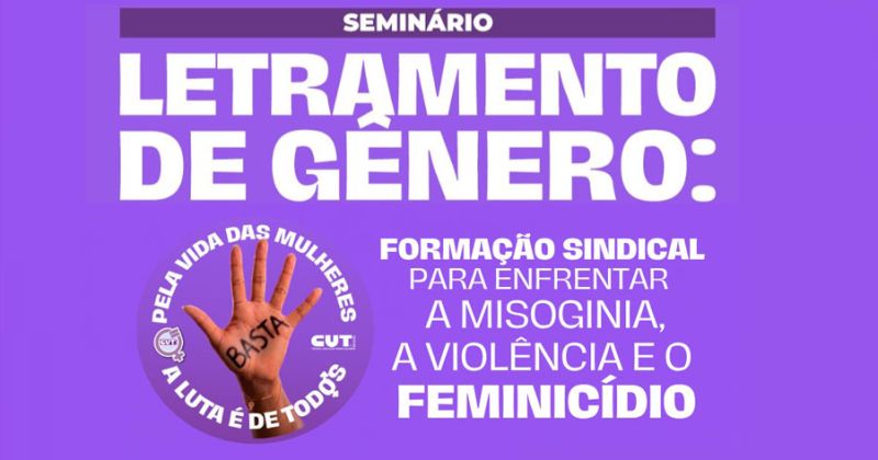 CUT realiza seminário sobre letramento de gênero e enfrentamento ao feminicídio – CUT