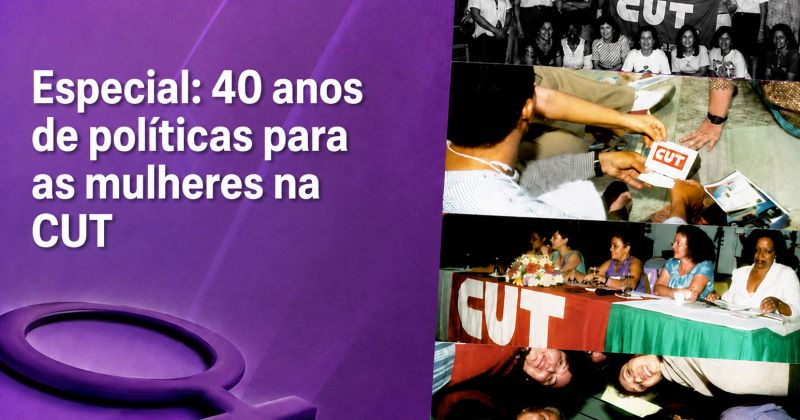 Mulheres da CUT completam 40 anos de organização, conquistas e resistência – CUT